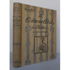 Le Costume civil en France du XIIIe au XIXe Siecle [civilní oděv ve Francii 13.-19. století, dějiny odívání a módy, móda]