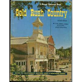 Gold Rush Country. Guide to Californiaʾs Mother Lode and Northern Mines [Kalifornie, USA - cestování, průvodce, Kalifornská zlatá horečka – nově založená města]