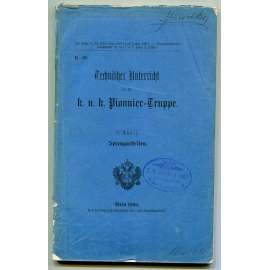 Technische Unterricht für die k. u. k. Pionnier-Truppe, 6. Theil: Sprengarbeiten [práce s výbušninami, vojenská pyrotechnika, ženisté, technické oddíly, ženijní vojsko, armáda Habsubrské monarchie, Rakousko-Uhersko, příručka pro vojenské školy]