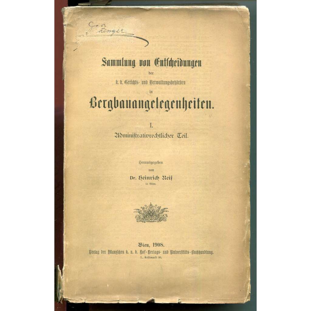 Sammlung von Entscheidungen der k. k. Gerichts- und Verwaltungsbehörden in Bergabuangelegenheiten, Band I.:  Administrativrechtlicher Teil [hornictví, horní právo, správní právo, Rakousko-Uhersko]