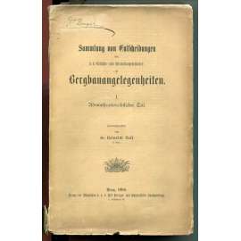 Sammlung von Entscheidungen der k. k. Gerichts- und Verwaltungsbehörden in Bergabuangelegenheiten, Band I.:  Administrativrechtlicher Teil [hornictví, horní právo, správní právo, Rakousko-Uhersko]