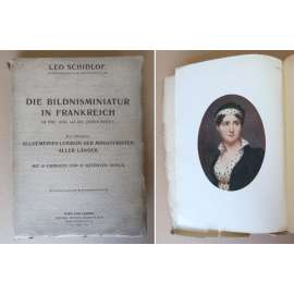 Die Bildnisminiatur in Frankreich im XVII., XVIII. und XIX. Jahrhundert [franocuzská portrétní miniatura v dějinách umění, portréty, miniatury, miniaturisté - slovník umělců]