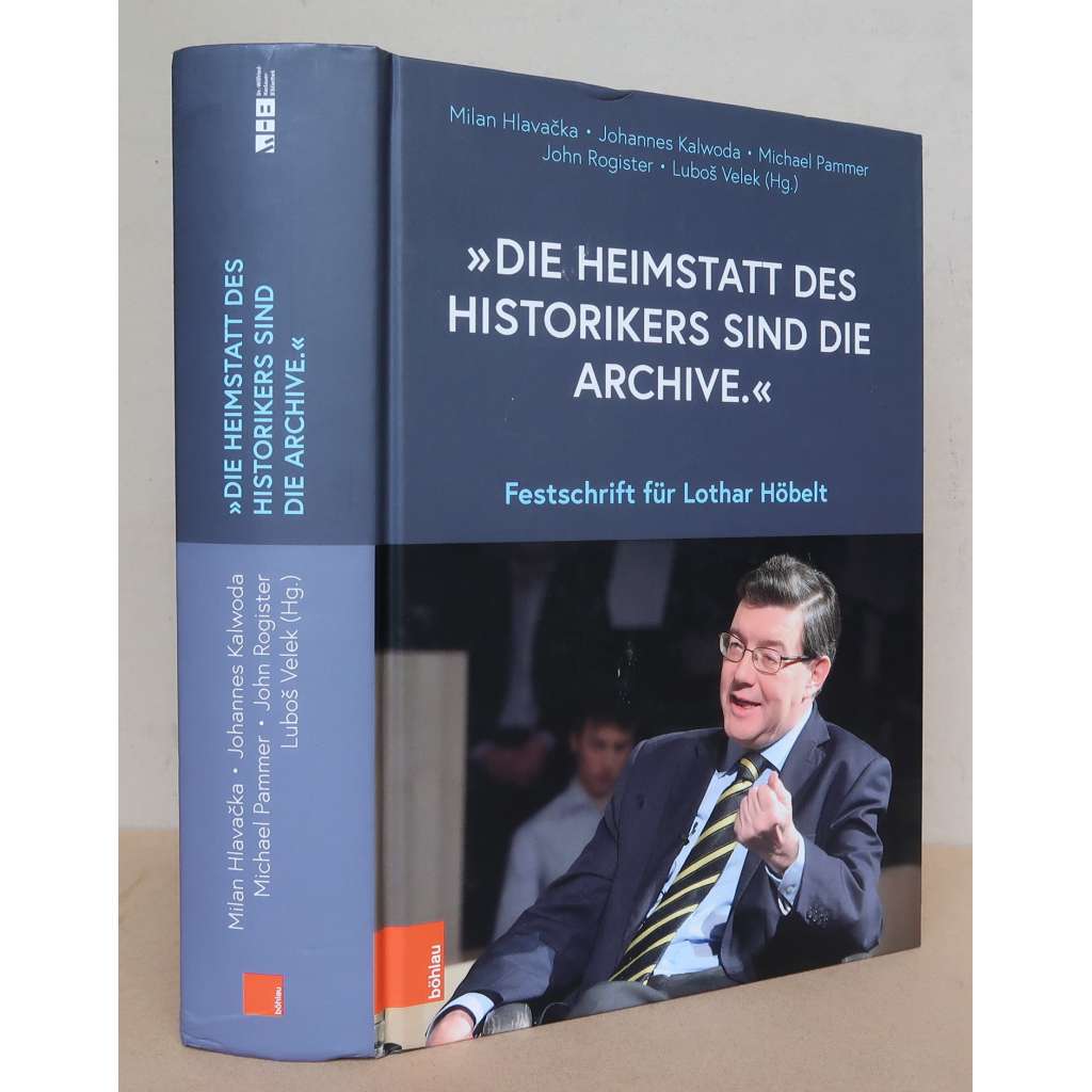„Die Heimstatt des Historikers sind die Archive“. Festschrift für Lothar Höbelt [dějiny novověku, dějiny Evropy, Rakousko, Habsburská monarchie]