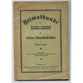 Heimatkunde des Bezirkes Leitmeritz I.: Unsere Naturdenkmäler [vlastivěda Litoměřicka: příroda a krajina; přírodní památky, ochrana přírody, Litoměřice, Lovosice, Úštěk, Sudety]