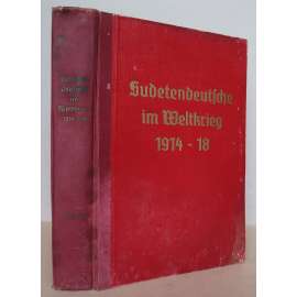 Die Sudetendeutschen im Weltkriege 1914-1918. Ein Heldenbuch [Sudetští Němci a 1. světová válka, Čeští Němci v Rakousko-Uherské armádě, nacismus, propaganda]