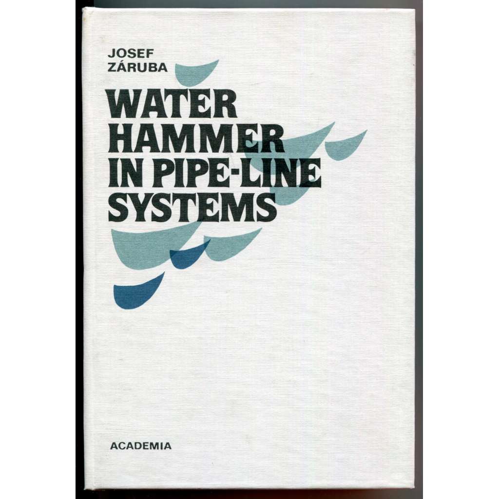 Water Hammer in Pipe-Line Systems [Hydraulický ráz v soustavách potrubí - AJ; potrubní soustavy, počítačové programy, potrubí - výpočty, vodohospodářství]