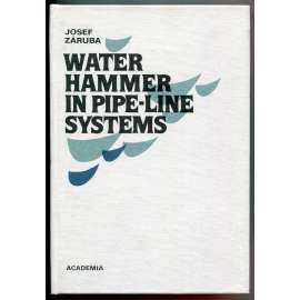 Water Hammer in Pipe-Line Systems [Hydraulický ráz v soustavách potrubí - AJ; potrubní soustavy, počítačové programy, potrubí - výpočty, vodohospodářství]