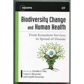 Biodiversity Change and Human Health: From Ecosystem Services to Spread of Disease [ vliv změn biodiverzity na lidské zdraví, šíření nemocí; biodiverzita, inviromentální zdraví, ekosystém, životní prostřední, ekologie]