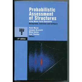 Probabilistic Assessment of Structures using Monte Carlo Simulation. Background, Exercises and Software [počítačová simulace, aplikační software, teoretická a aplikovaná mechanika, metoda Monte Carlo, pravděpodobnost]