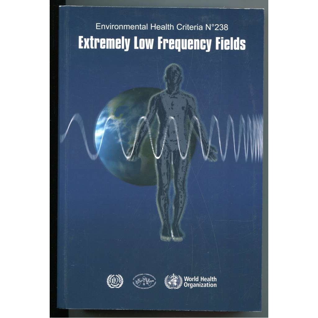 Extremely Low Frequency Fields [veřejné zdraví, elektromagnetická pole, radiační účinky - posouzení rizik, životní prostředí, WHO, IOMC, bezpečné nakládání s chemickými látkami a odpady]