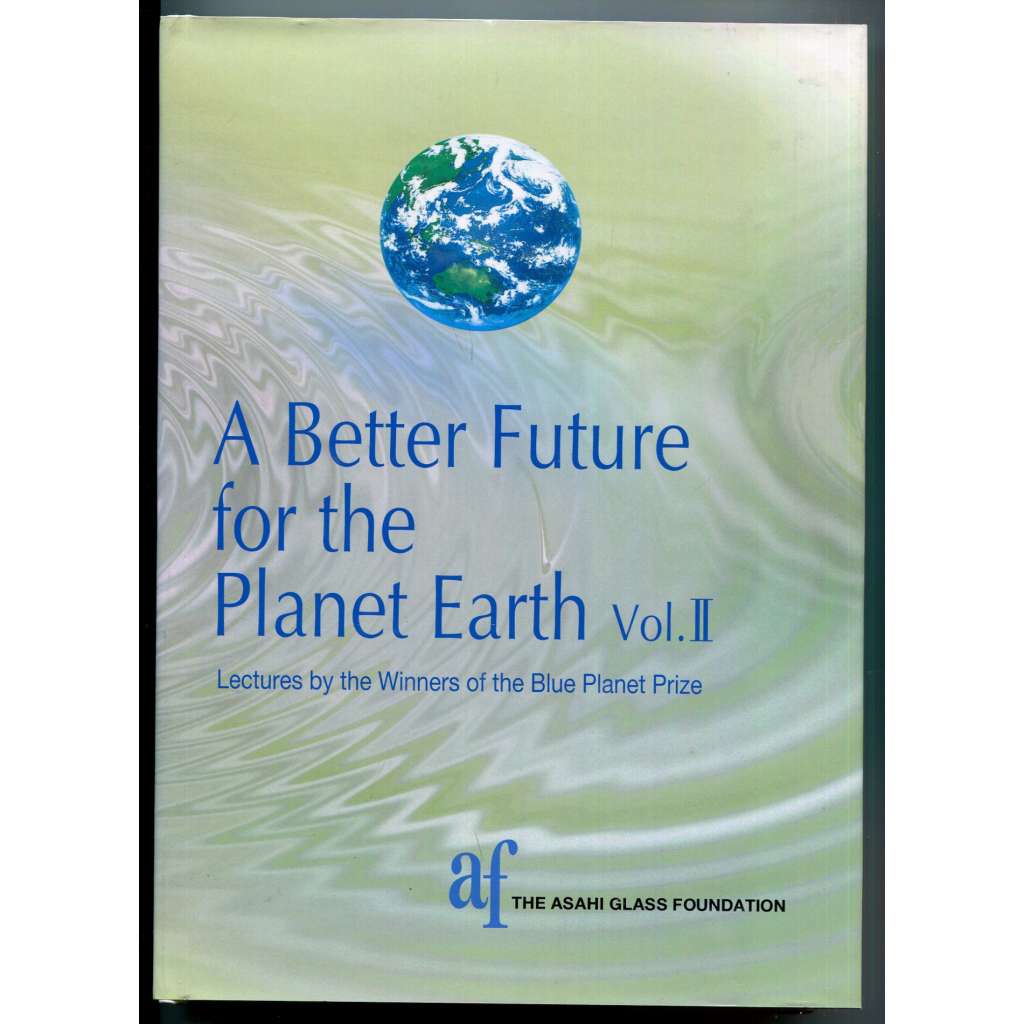 A Better Future for the Planet Earth Vol. II: Lectures by the Winners of the Blue Planet Prize [ochrana životního prostředí, ekologie, věda o udržitelnosti, udržitelný rozvoj]