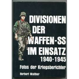 Divisionen der Waffen-SS im Einsatz 1940-1945. Fotos der Kriegsberichter [vojenské jednotky zbraně SS, druhá světová válka]