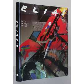 Bohumil Eliáš: Sklo, obrazy, kresby = Glass, Paintings, Drawings = Glas, Bilder, Zeichnungen [umělecké sklo, sklářství, malířství, kresba, umělecké řemeslo, B. Eliáš - podpis!]