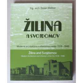 Žilina a Svojdomov. Moderná architektúra a urbanizmus města (1918-1948) [družstvo Svojdomov, rodinné domy, Julius Stein, Michal Maxmilian Scheer, slovenská moderní architektura a urbanismus, funkcionalismus]