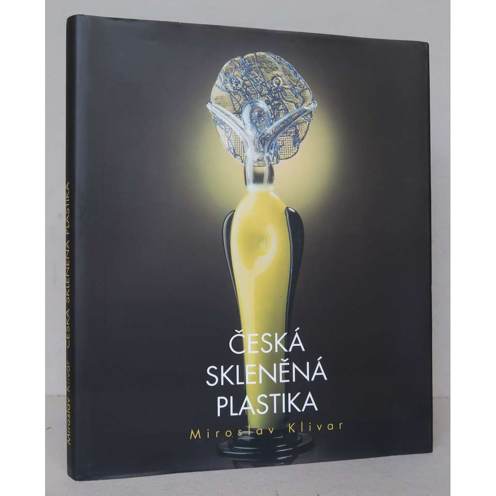 Česká skleněná plastika [české umělecké sklářství 20. století, sklo, umělecký design, sochařství] HOL