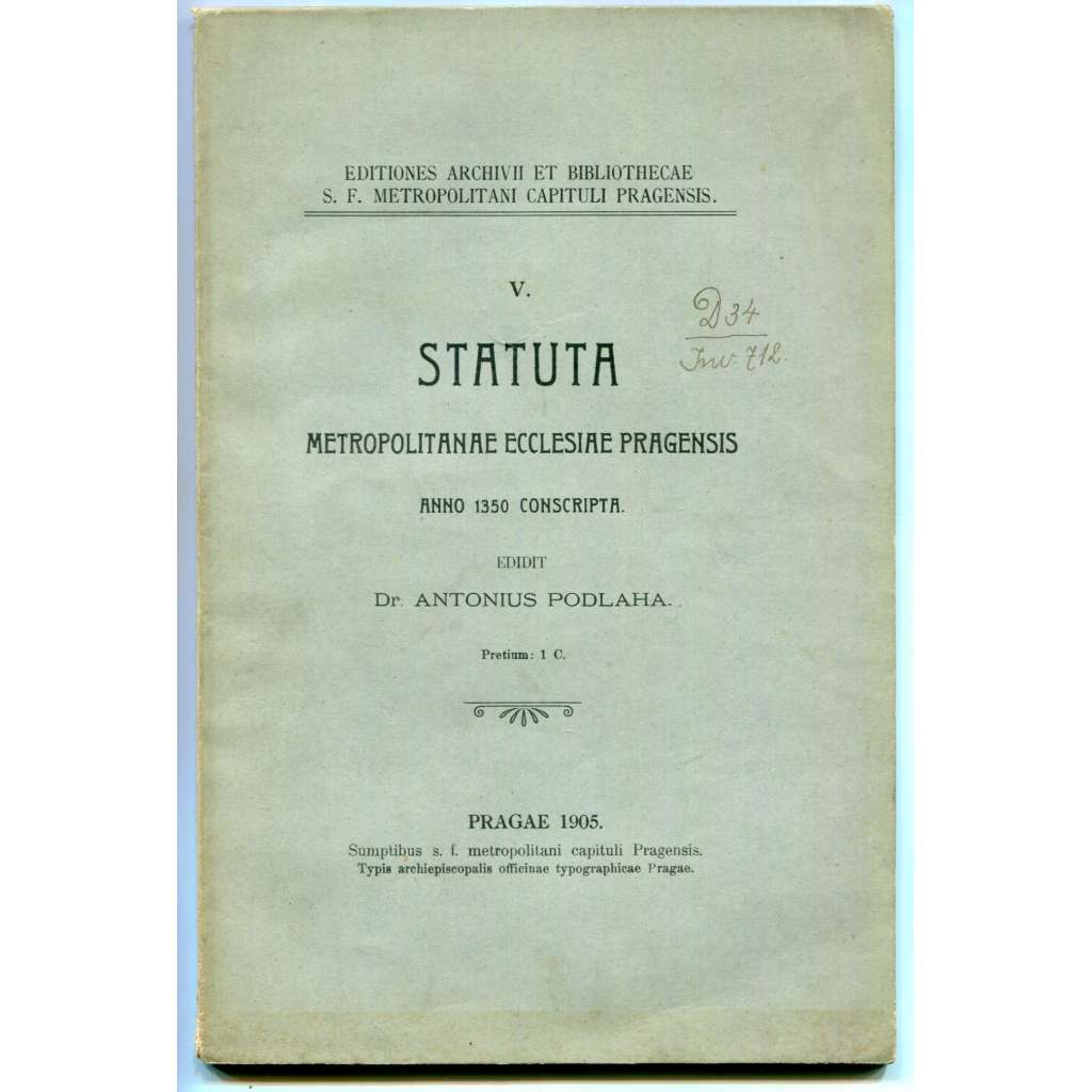 Statuta metropolitanae ecclesiae Pragensis anno 1350 conscripta [Metropolitní kapitula sv. Víta, Vojtěcha a Václava v Praze - svatovítská kapitula, pražská arcidiecéze, církevní správa v Čechách 14. století]