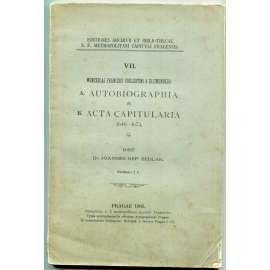 Wenceslai Francisci Coelestini a Blumenberg: Autobiographia - Acta capitularia 1646-1674 [Václav František Nebeský z Blumenberka, Metropolitní kapitula sv. Víta - svatovítská kapitula, pražská arcidiecéze, církevní dějiny, česká literatura 17. století]