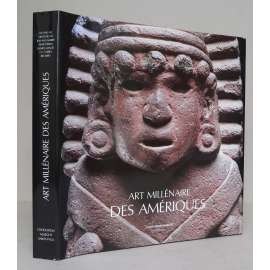 Art millénaire des Amériques: de la découverte a l' admiration 1492-1992 [umění původních obyvatel Jižní, Střední a Severní Ameriky, americké umění]