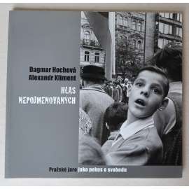 Hlas nepojmenovaných. Pražské jaro jako pokus o svobodu [dokumentární fotografie, Československo - rok 1968, srpen 1968, počátek normalizace]