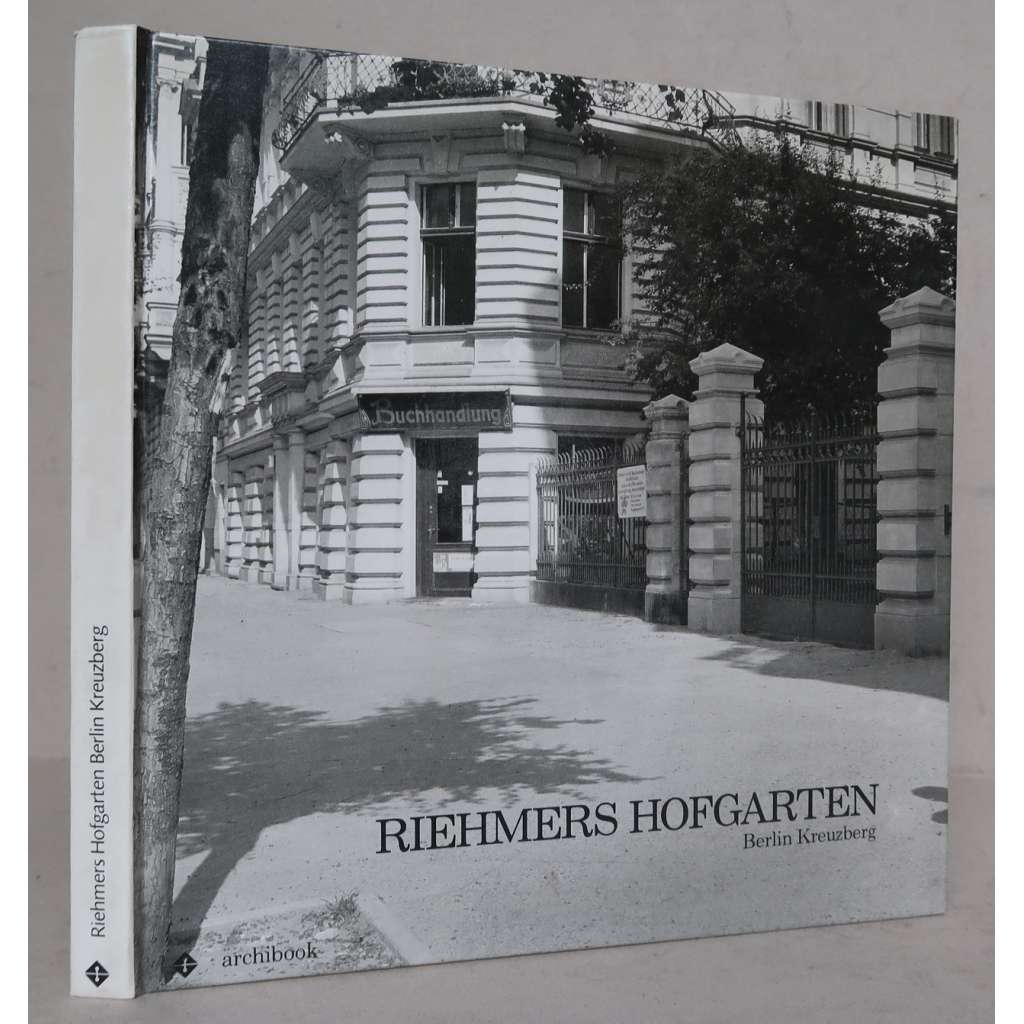 Riehmers Hofgarten Berlin Kreuzberg: Modernisierung in einem Stadtquartier der Gründerjahre [Berlín v 19. století  - gründerská epocha, dějiny architektury a urbanismu, fotopublikace]