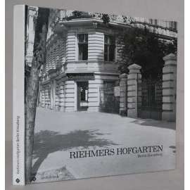 Riehmers Hofgarten Berlin Kreuzberg: Modernisierung in einem Stadtquartier der Gründerjahre [Berlín v 19. století  - gründerská epocha, dějiny architektury a urbanismu, fotopublikace]