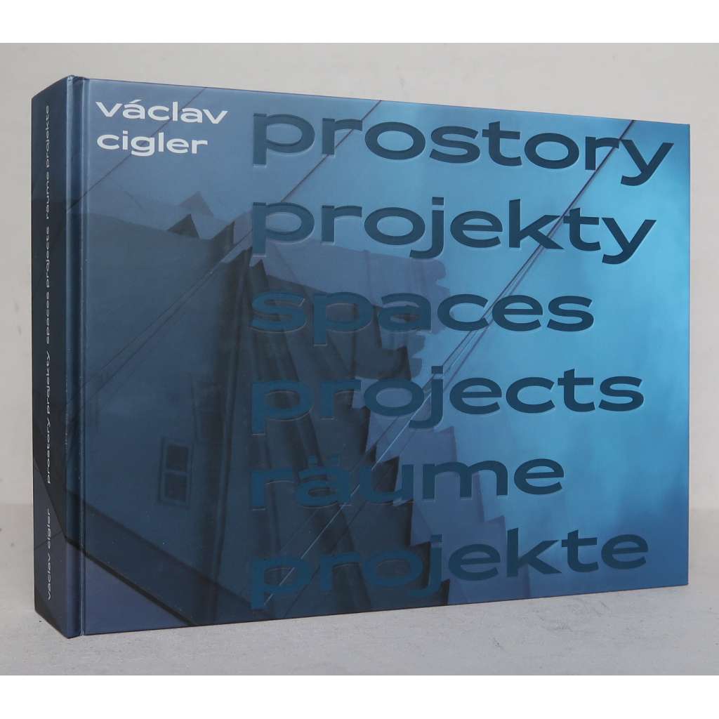 Václav Cigler - prostory, projekty = Václav Cigler - spaces, projects = Václav Cigler - Räume, Projekte [české moderní umění, sklo, sklářství, umění a krajina, objekty, knihy s podpisem]