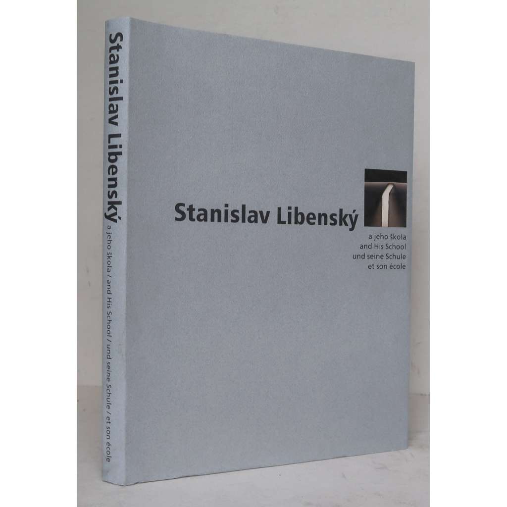 Stanislav Libenský a jeho škola = Stanislav Libenský and His School = Stanislav Libenský und seine Schule = Stanislav Libenský et son école [české umělecké sklo, sklářství, vysoké umělecké školy, Vysoká škola uměleckoprůmyslová]