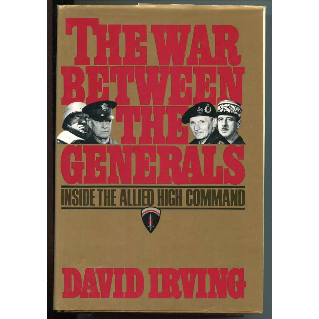 The War between the Generals (Inside the Allied Hight Command) [Spojenci - druhá (2.) světová válka, Spojené národy - velitelé, sociální dějiny vojenského velení, Dwight D. Eisenhower, Bernard Montgomery]