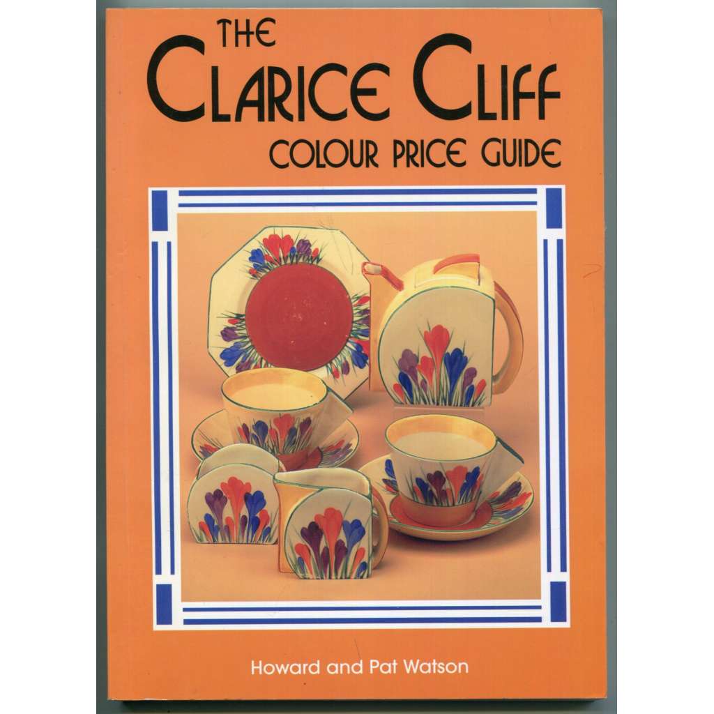 The Clarice Cliff Colour Price Guide [malovaná keramika, umělecké řemeslo, užité umění, design, Newport Pottery factory, Clarice Cliffová - dílo - přehled cen]
