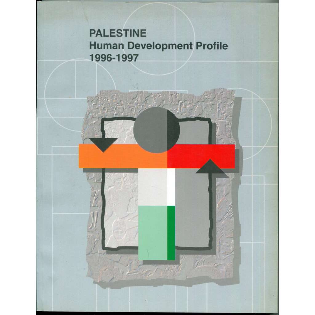 Palestine Human Development Profile 1996-1997. Published for The Sustainable Human Development Project [Palestina - životní úroveň, lidský rozvoj, HDI, ekonomie, sociologie]