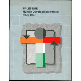 Palestine Human Development Profile 1996-1997. Published for The Sustainable Human Development Project [Palestina - životní úroveň, lidský rozvoj, HDI, ekonomie, sociologie]