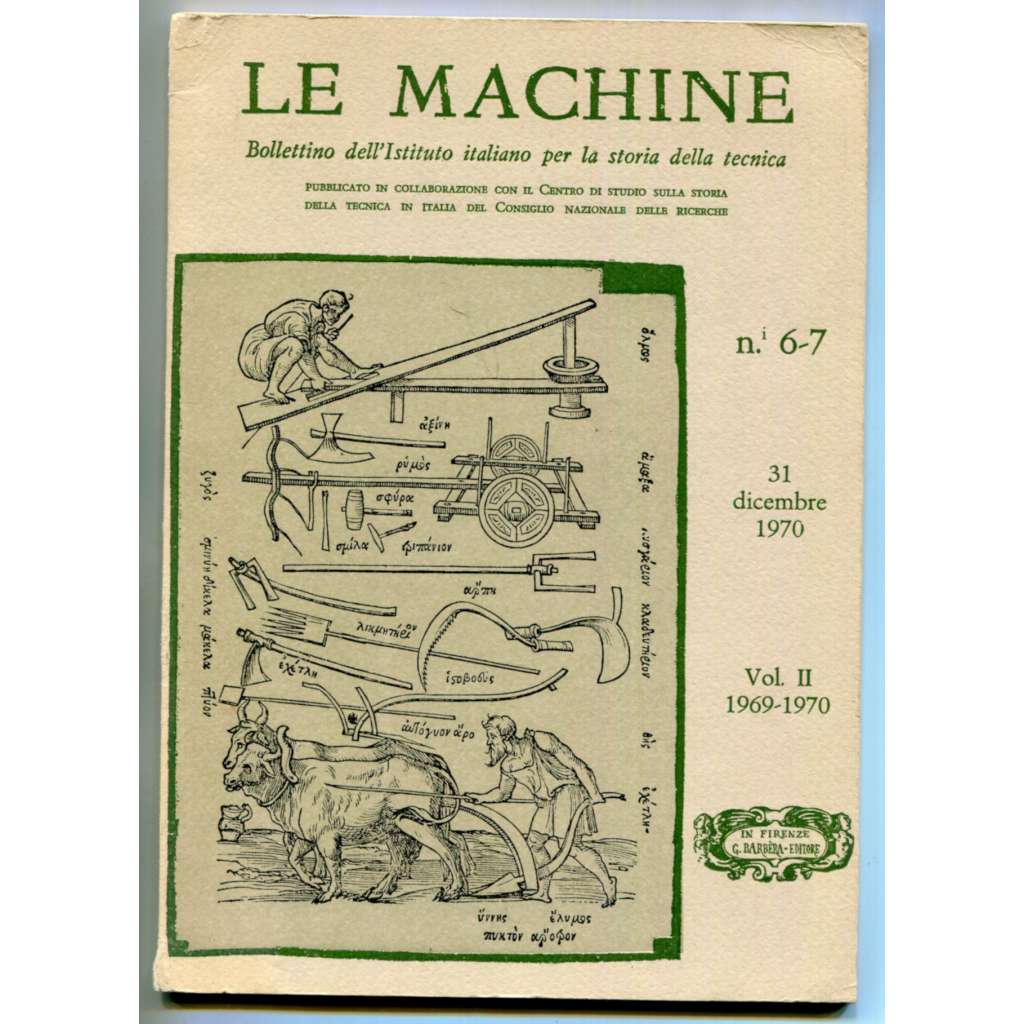 Le Machine. Bollettino dell'Istituto italiano per la storia della tecnica Ni. 6-7, 31 dicembre 1971, Vol II (1969-1970) [dějiny techniky, zemědělství, dějiny vědy]