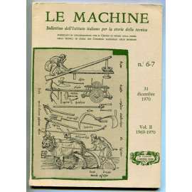Le Machine. Bollettino dell'Istituto italiano per la storia della tecnica Ni. 6-7, 31 dicembre 1971, Vol II (1969-1970) [dějiny techniky, zemědělství, dějiny vědy]