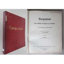 Burgenland (1921-1938). Ein deutsches Grenzland im Südosten [Burgenlandsko - Rakousko - dnešní spolková země, atlas, mapy]