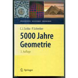 5000 Jahre Geometrie. Geschichte, Kulturen, Menschen [dějiny vědy, matematika, dějiny matematiky a geometrie, kulturní dějiny]