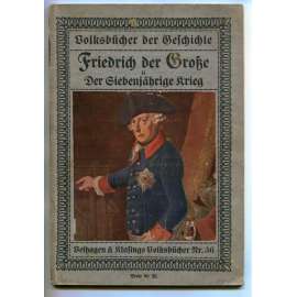Friedrich der Große, II. Band: Der Siebenjährige Krieg [Fridrich II. Veliký (Bedřich), Prusko, Sedmiletá válka]