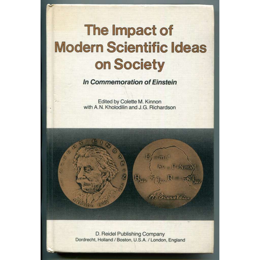 The Impact of Modern Scientific Ideas on Society. In Commemoration of Einstein [dopad moderních vědeckých myšlenek na společnost; dějiny vědy, sociologie, filosofie, Albert Einstein]