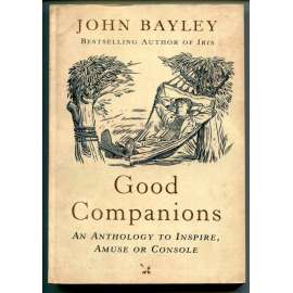 John Bayley: Good Companions. A Personal Anthology [dějiny literatury, literární věda, četba pro inspiraci, zábavu i potěchu; výběr textů anglické literatury]