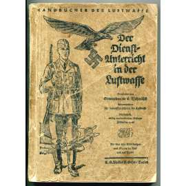 Der Dienstunterricht in der Luftwaffe, Jahrgang 1941 [vojenský výcvik - příručka, německé letectvo - piloti, 2. světová válka]