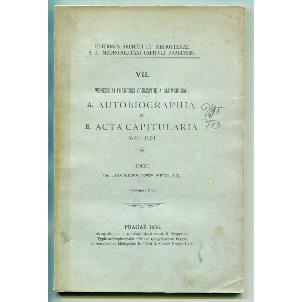 Wenceslai Francisci Coelestini a Blumenberg: Autobiographia - Acta capitularia 1646-1674 [Václav František Nebeský z Blumenberka, Metropolitní kapitula sv. Víta - svatovítská kapitula, pražská arcidiecéze, církevní dějiny, Čechy v 17. století]