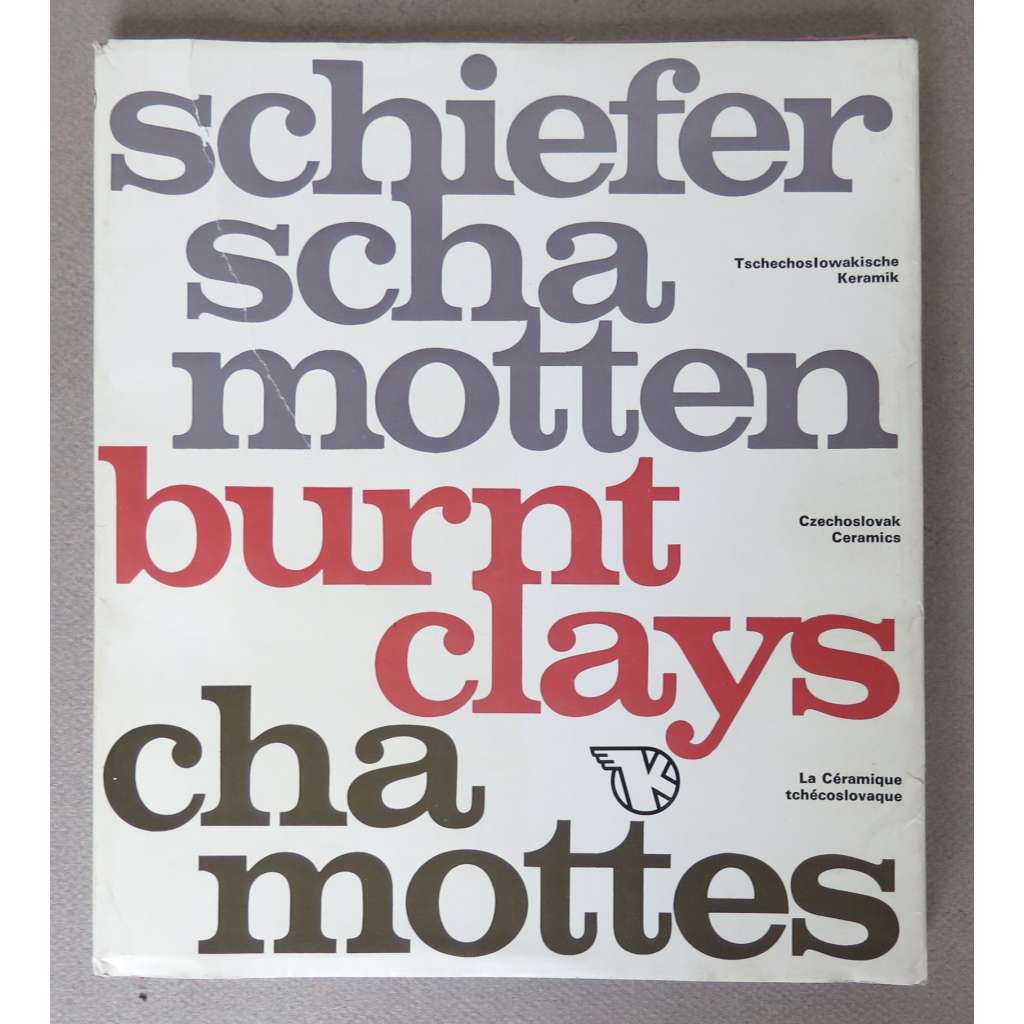 Schieferschamotten. Tschechoslowakische Keramik = Burnt clays. Czechoslovak Ceramics = Chamottes. La Céramique tchecoslovaque [keramické jíly, šamot, ohnivzdorné a žáruvzdorné hmoty - katalog nalezišť a závodů na zpracování v Československu]