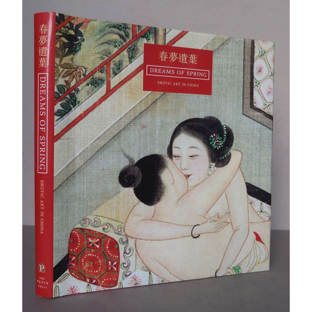 Dreams of Spring. Erotic Art in China. From the Bertholet Collection [erotika, čínská erotická malba a porcelán, sbírka čínského erotického umění Ferdinand M. Bertholeta]