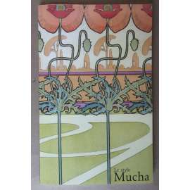 Le Style Mucha. Výstava dekorativních návrhů a plakátů = Exhibition of Art Nouveau Decorative Motifs and Posters [plakáty, užité umění, design, secese, Alfons Mucha]