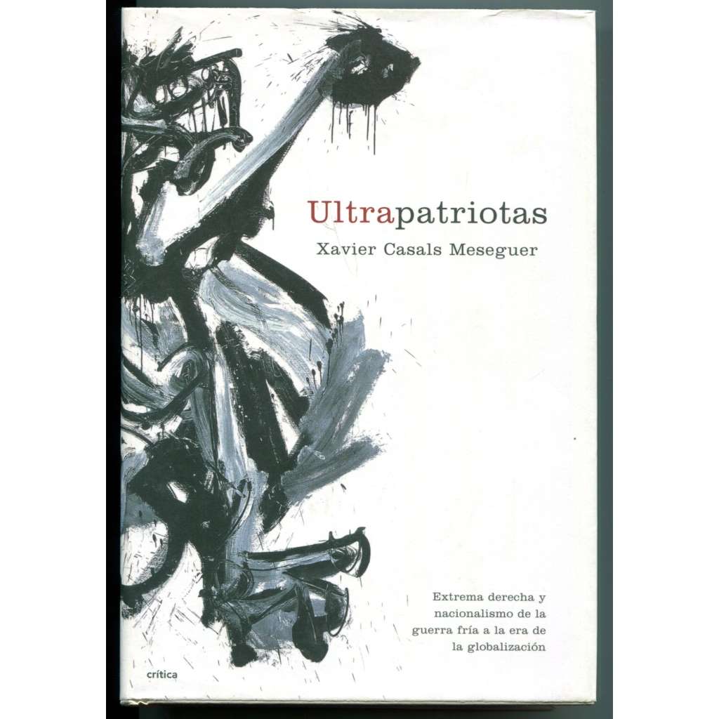 Ultrapatriotas. Extrema derecha y nacionalismo de la guerra fría a la era de la globalización [politologie a sociologie, krajní pravice, ultranacionalismus, ultravlastenci, dějiny ultravlastenectví od Studené války po éru globalizace]