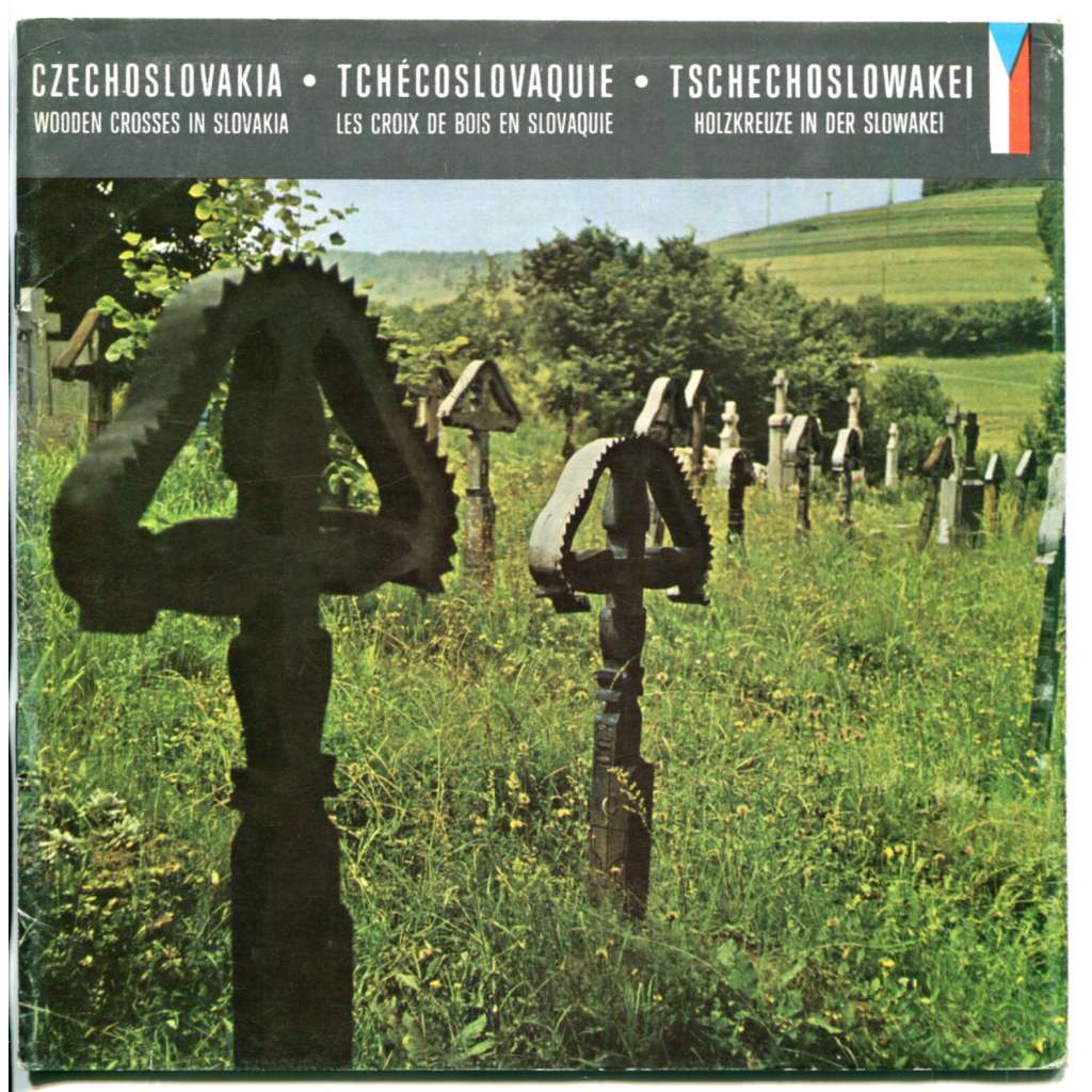 Wooden Crosses in Slovakia = Les Croix de Bois en Slovaquie = Holzkreuze in der Slowakei [Slovensko, lidové umění, dřevěné kříže na Slovensku, hřbitovní kříže, stará turistická brožura]