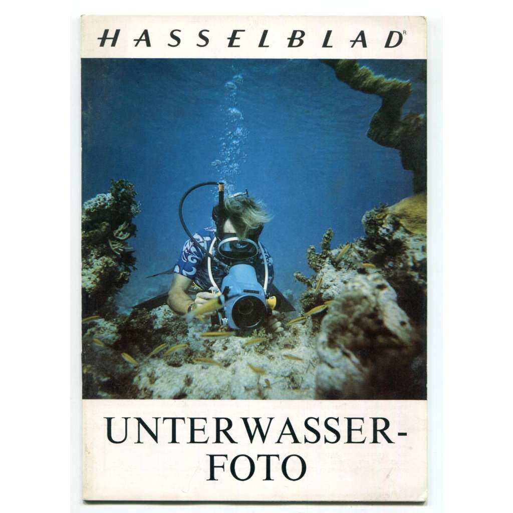 Unterwasser-Foto [= Hasselblad Broschüre] [odborná fotografie, podvodní fotografie, potápění - fotografické vybavení, fotografické příručky]