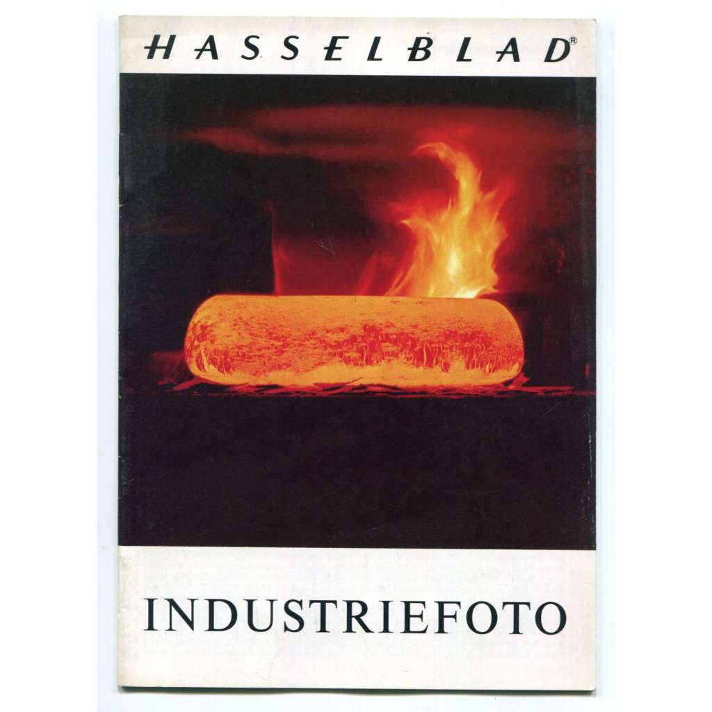 Industriefoto [= Hasselblad Broschüre] [odborná fotografie, průmyslová fotografie, fotografická technika, fotografické příručky]