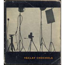 Václav Chochola. Fotografie z let 1940-1960 [= Edice Umělecka fotografie 10]