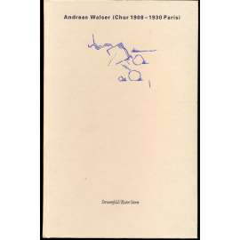 Andreas Walser (Chur 1908-1930 Paris). Bilder / Briefe / Texte. Mit einem Vorwort von Dieter Schwarz