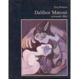 Dalibor Matouš - Malíř a Sestry spánku [český malíř - monografie, životopis, soupis díla]